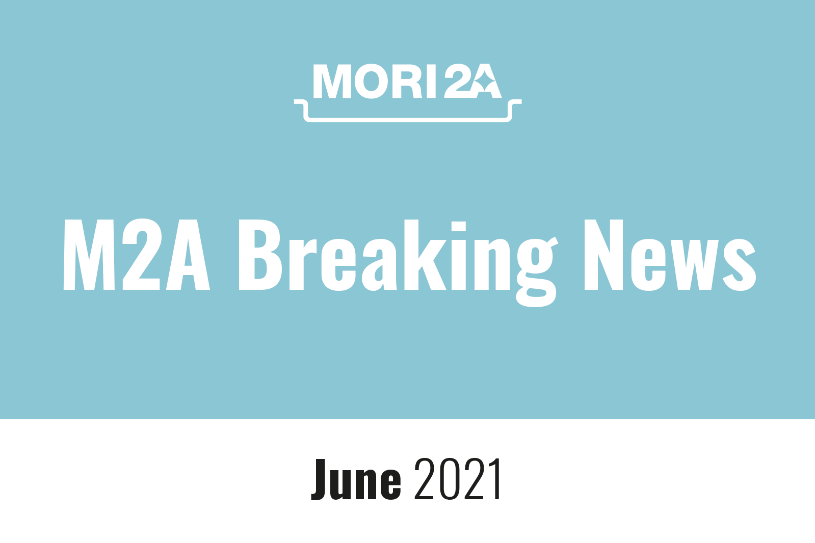 M2A Breaking News June 2021